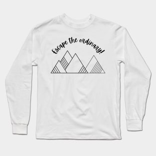 Escape the ordinary Long Sleeve T-Shirt